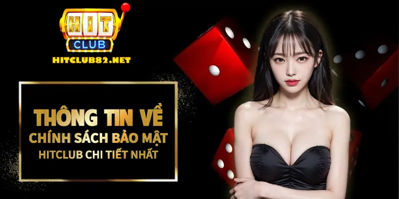 Thông tin về chính sách bảo mật Hitclub chi tiết nhất