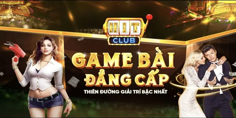 Sự uy tín và đẳng cấp hàng đầu của Hitclub.