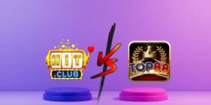 Nên chọn hitclub hay top88